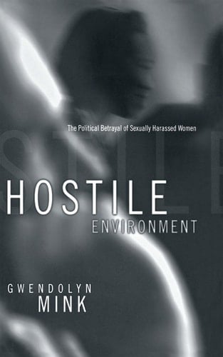 Hostile Environment The Political Betrayal of Sexually Harassed Women