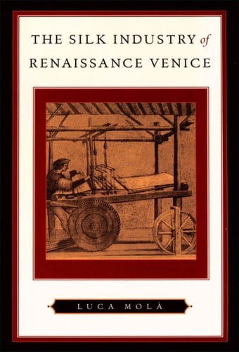 The Silk Industry of Renaissance Venice