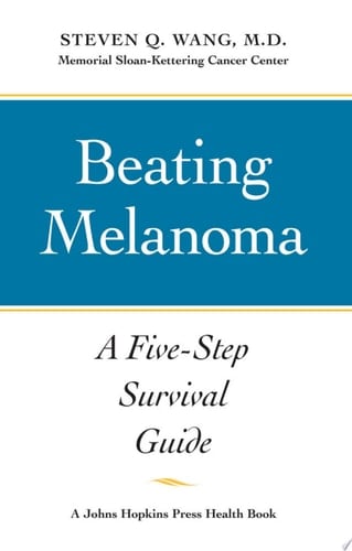 Beating Melanoma A Five-Step Survival Guide