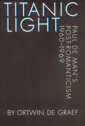 Titanic Light Paul de Man's Post-romanticism, 1960-1969