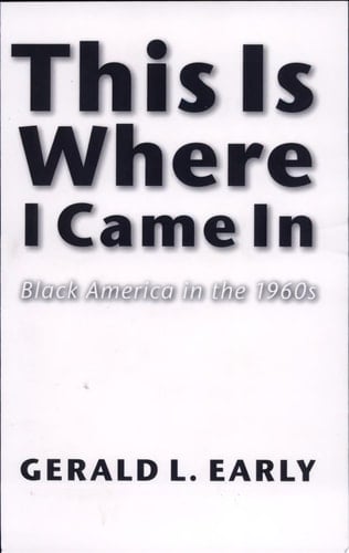 This is where I Came in Black America in the 1960s
