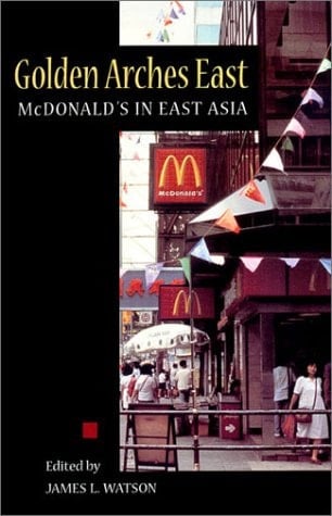 Golden Arches East McDonald's in East Asia