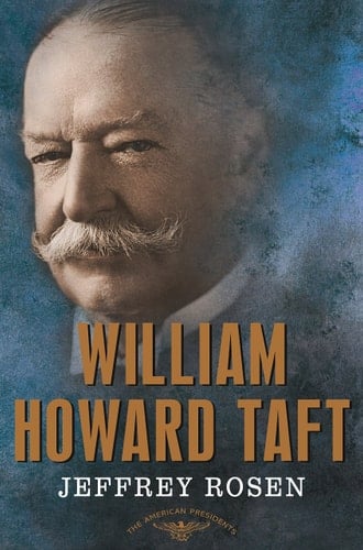 William Howard Taft The American Presidents Series: The 27th President, 1909-1913