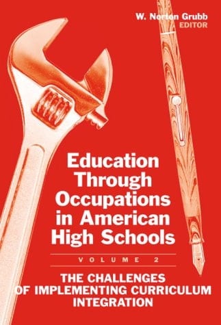Education Through Occupations in American High Schools: Approaches to integrating academic and vocational education
