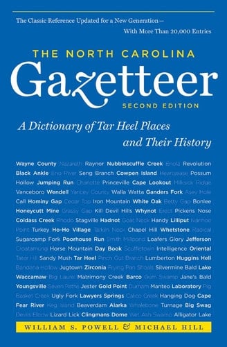 The North Carolina Gazetteer A Dictionary of Tar Heel Places and Their History