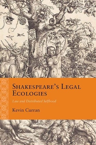 Shakespeare’s Legal Ecologies Law and Distributed Selfhood