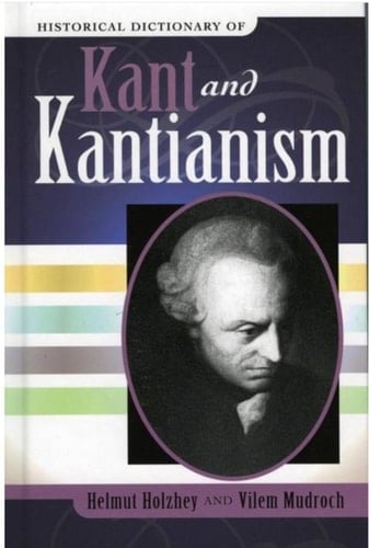 Historical Dictionary of Kant and Kantianism