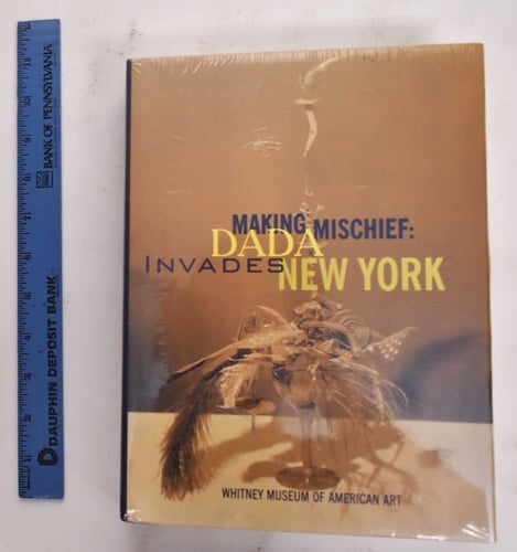 Making Mischief: Dada Invades New York