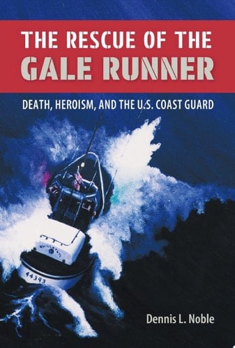 The Rescue of the Gale Runner Death, Heroism, and the U.S. Coast Guard