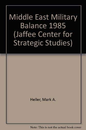 The Middle East Military Balance 1985 (Jaffee Center for Strategic Studies)