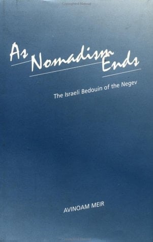 As Nomadism Ends: The Israeli Bedouin Of The Negev