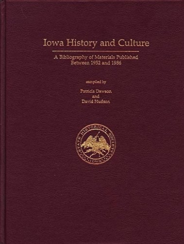 Iowa History and Culture: A Bibliography of Materials Published Between 1952 and 1986