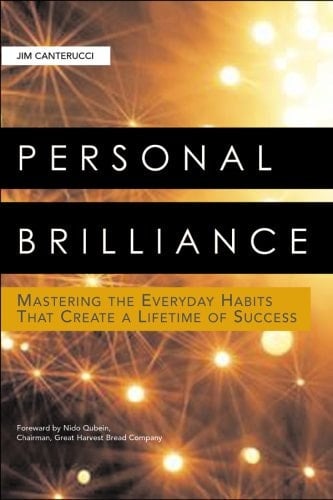 Personal Brilliance Mastering the Everyday Habits that Create a Lifetime of Success