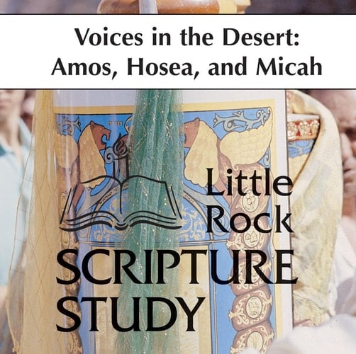 Voices in the Desert Amos, Hosea, Micah: 10 Sessions