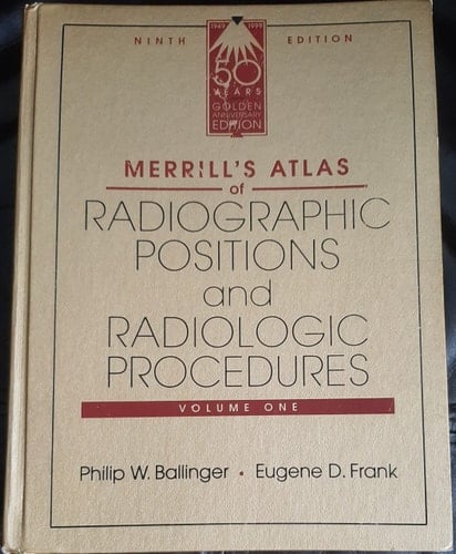 Merrill's Atlas of Radiographic Positions and Radiologic Procedures - Volume 1