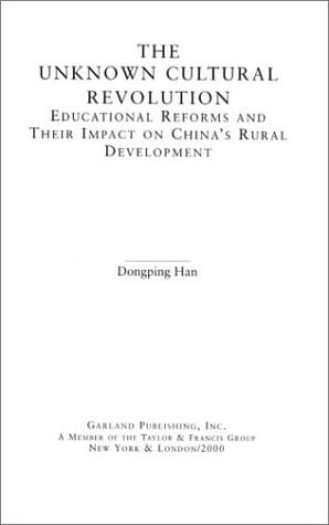 The Unknown Cultural Revolution: Educational Reforms and Their Impact on China's Rural Development, 1966-1976 (East Asia)
