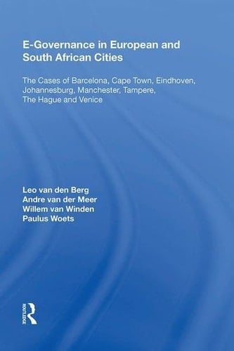 E-Governance in European and South African Cities The Cases of Barcelona, Cape Town, Eindhoven, Johannesburg, Manchester, Tampere, the Hague and Venice