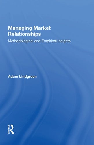 Managing Market Relationships Methodological and Empirical Insights