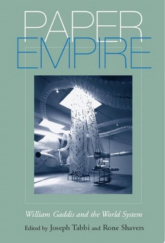 Paper Empire William Gaddis and the World System