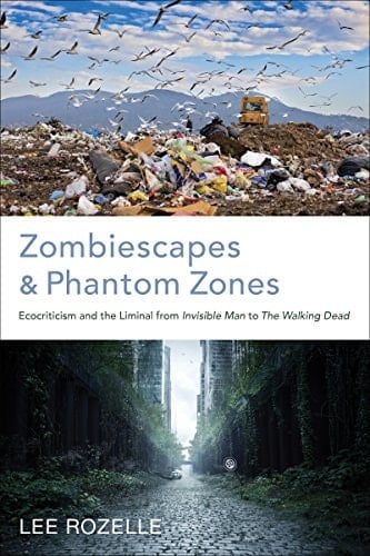 Zombiescapes and Phantom Zones Ecocriticism and the Liminal from Invisible Man to The Walking Dead