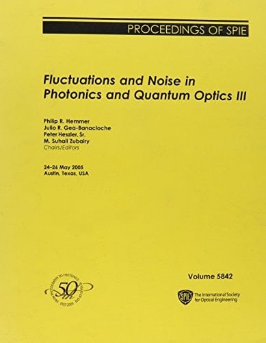 Fluctuations and Noise in Photonics and Quantum Optics III 24-26 May, 2005, Austin, Texas, USA