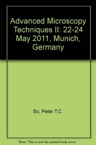 Advanced Microscopy Techniques II 22-24 May 2011, Munich, Germany