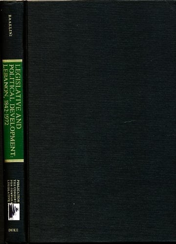 Legislative and political development: Lebanon, 1842-1972 (Publications of the Consortium for Comparative Legislative Studies)