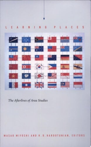 Learning Places The Afterlives of Area Studies