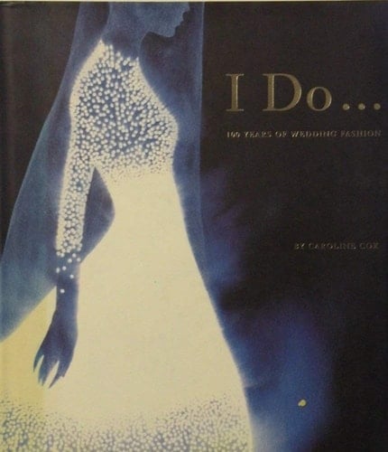 I Do-- 100 Years of Wedding Fashion