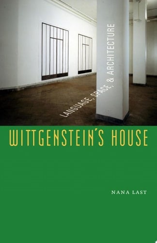 Wittgenstein's House Language, Space, & Architecture