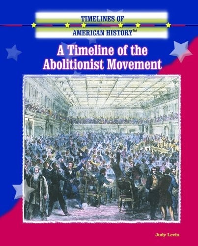 A Timeline of the Abolitionist Movement