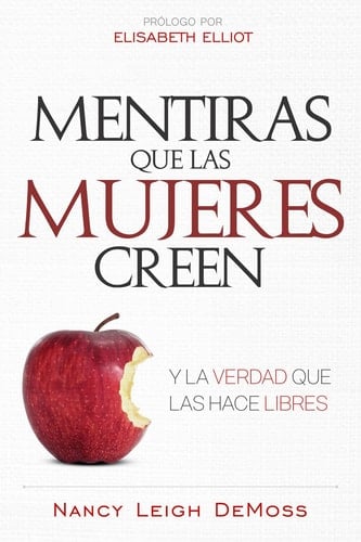 Mentiras Que Las Mujeres Creen Y La Verdad Que Las Hace Libres