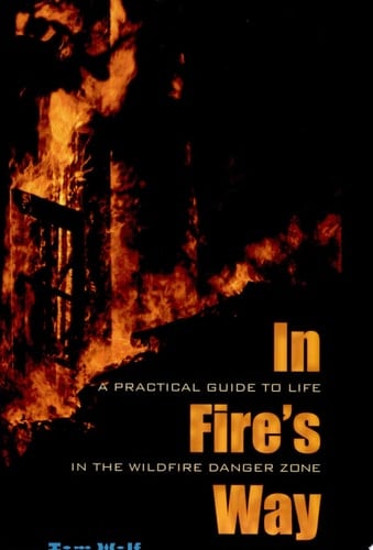 In Fire's Way A Practical Guide to Life in the Wildfire Danger Zone