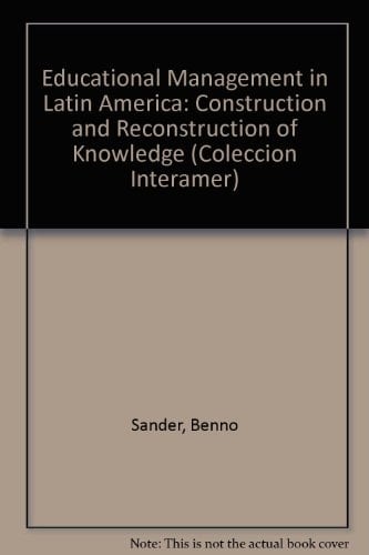 Educational Management in Latin America: Construction and Reconstruction of Knowledge (Coleccion Interamer, 57)