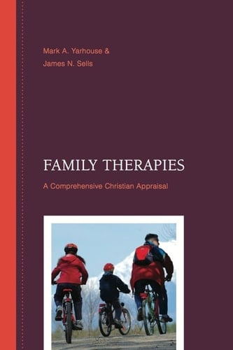 Family Therapies: A Comprehensive Christian Appraisal (Christian Association for Psychological Studies Books)