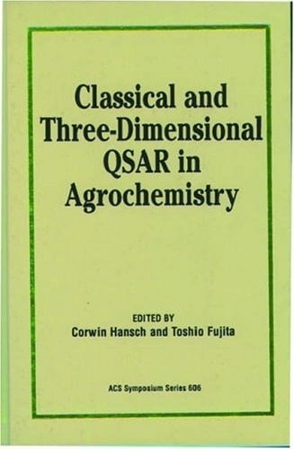Classical and Three-Dimensional QSAR in Agrochemistry (ACS Symposium Series, No. 606)