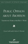 Public Opinion About Abortion: Twenty-Five Years After Roe V. Wade (Aei Special Studies in Public Opinion.)