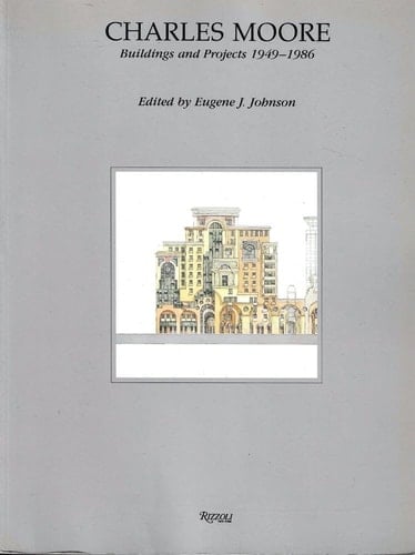 Charles Moore Buildings and Projects 1949-1986