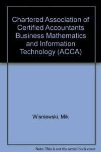 Chartered Association of Certified Accountants Business Mathematics and Information Technology