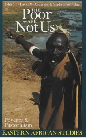 The Poor are Not Us Poverty & Pastoralism in Eastern Africa