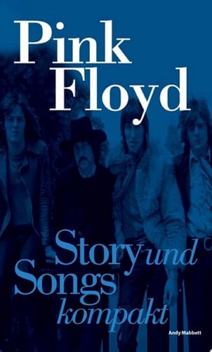 Pink Floyd: Story und Songs kompakt