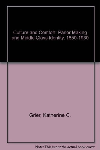Culture & Comfort People, Parlors, and Upholstery, 1850-1930