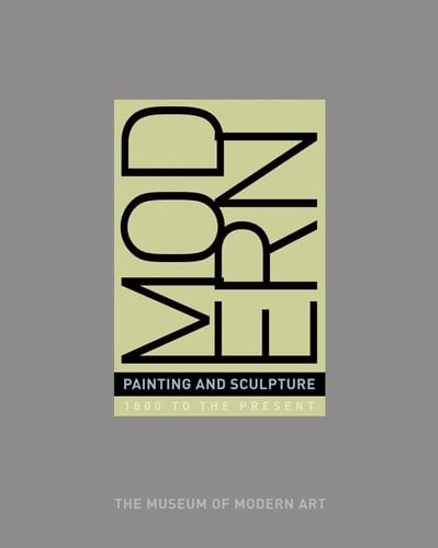 Modern Painting And Sculpture: 1880 To Present From The Museum Of Modern Art