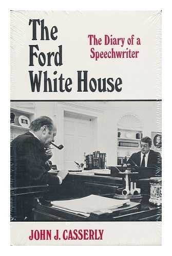 The Ford White House: The Diary of a Speechwriter