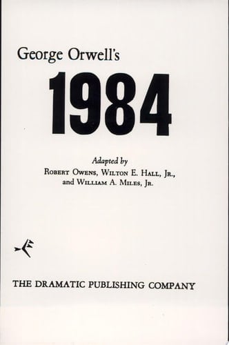 George Orwell's 1984 A Play in Three Acts