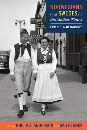 Norwegians and Swedes in the United States Friends and Neighbors