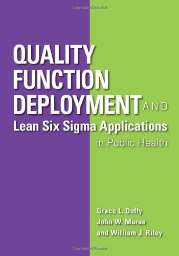 Quality Function Deployment and Lean-six Sigma Applications in Public Health
