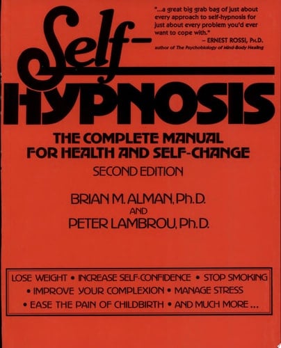 Self-hypnosis The Complete Manual for Health and Self-change