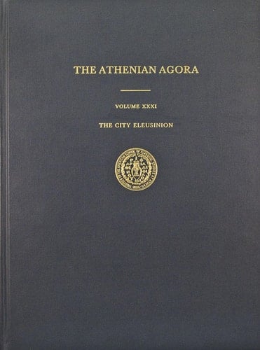 The Athenian Agora Results of Excavations Conducted by the American School of Classical Studies at Athens. The city Eleusinion