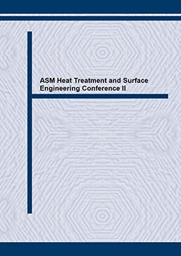 Proceedings of the Second ASM Heat Treatment and Surface Engineering Conference in Europe Held June 1st-3rd, 1993, in Dortmund, Germany